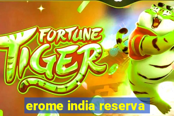 erome india reserva